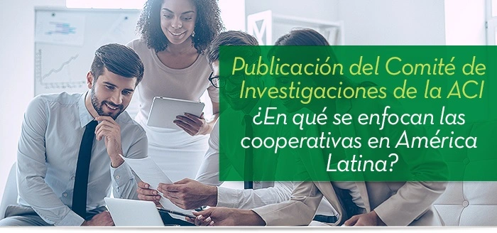 ¿En qué se enfocan las Cooperativas en América Latina?